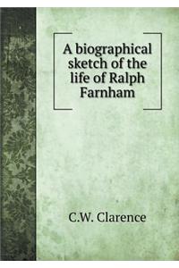 A biographical sketch of the life of Ralph Farnham
