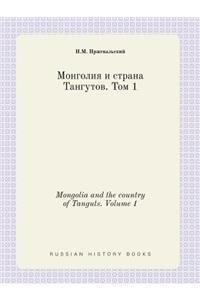 Mongolia and the country of Tanguts. Volume 1