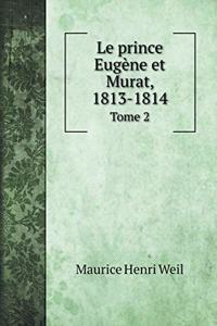 Le prince Eugène et Murat, 1813-1814