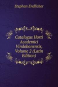 Catalogus Horti Academici Vindobonensis, Volume 2 (Latin Edition)