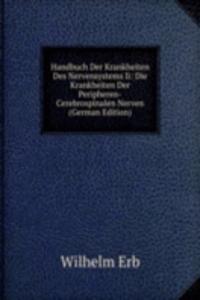 Handbuch Der Krankheiten Des Nervensystems Ii: Die Krankheiten Der Peripheren-Cerebrospinalen Nerven (German Edition)