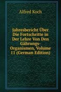 Jahresbericht Uber Die Fortschritte in Der Lehre Von Den Gahrungs-Organismen, Volume 11 (German Edition)