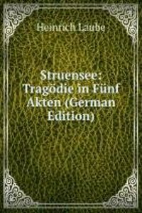 Struensee: Tragodie in Funf Akten (German Edition)