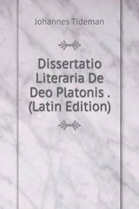 Dissertatio Literaria De Deo Platonis . (Latin Edition)