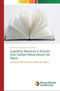 Logística Reversa e Estudo Dos Galões Retornáveis de Água