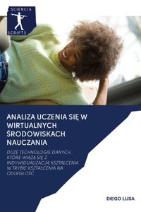 Analiza Uczenia SiĘ W Wirtualnych Środowiskach Nauczania