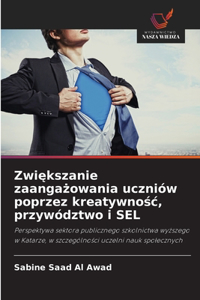 Zwiększanie zaangażowania uczniów poprzez kreatywnośc, przywództwo i SEL