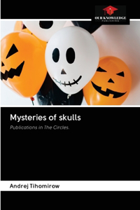 Mysteries of skulls