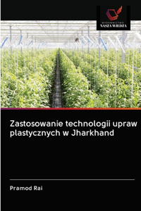 Zastosowanie technologii upraw plastycznych w Jharkhand