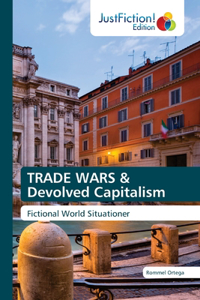 TRADE WARS & Devolved Capitalism