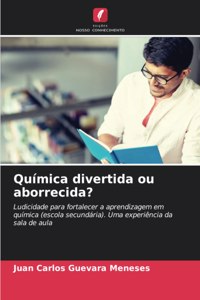 Química divertida ou aborrecida?