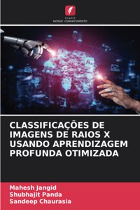 Classificações de Imagens de Raios X Usando Aprendizagem Profunda Otimizada