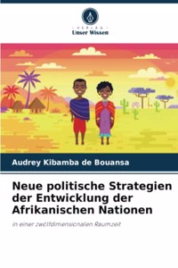 Neue politische Strategien der Entwicklung der Afrikanischen Nationen