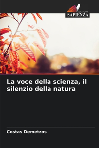 voce della scienza, il silenzio della natura