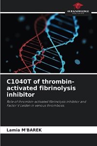 C1040T of thrombin-activated fibrinolysis inhibitor