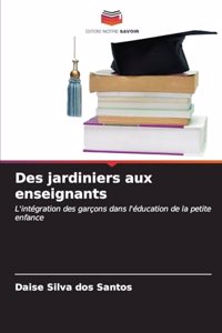 Des jardiniers aux enseignants