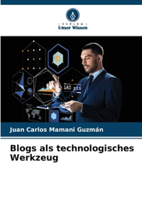 Blogs als technologisches Werkzeug