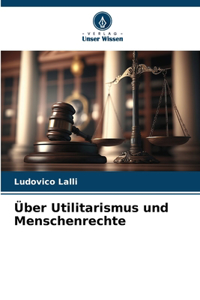 Über Utilitarismus und Menschenrechte