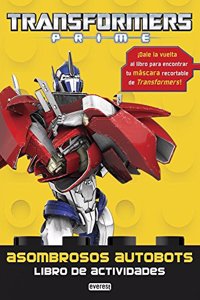 Transformers Prime. Asombrosos autobots. Libro de actividades: Â¡Dale la vuelta al libro para encontrar tu mascara recortable de Transformers!