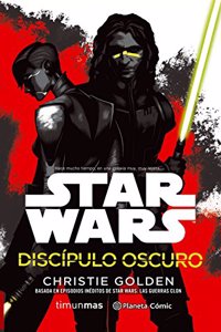 Star Wars Discipulo oscuro (novela): Basada en episodios ineditos de Star Wars: Las guerras Clon