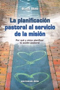 La planificacion pastoral al servicio de la mision- 1a edicion