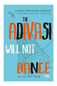 The Adivasi Will Not Dance
