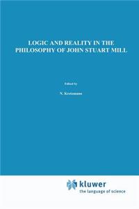 Logic and Reality in the Philosophy of John Stuart Mill