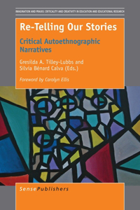 Re-Telling Our Stories: Critical Autoethnographic Narratives