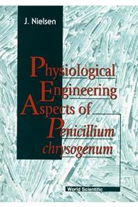 Physiological Engineering Aspects of Penicillium Chrysogenum