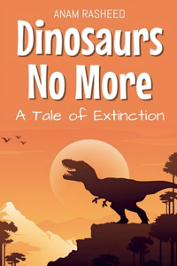 Dinosaurs No More