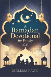 A Ramadan Devotional for Family 2025