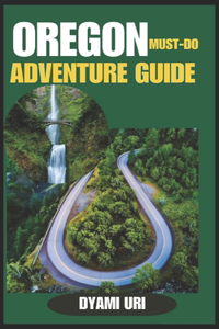 Oregon Must-Do Adventure Guide