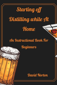 Starting Distilling While at Home