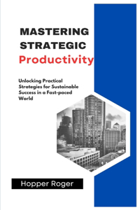 Mastering Strategic Productivity