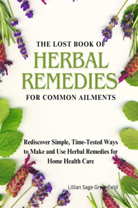 Lost Book of Herbal Remedies for Common Ailments