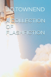 Collection Of Flash Fiction Shorts