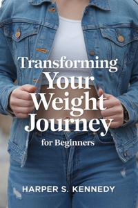 Transforming Your Weight Journey for beginners