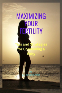 Maximizing Your Fertility