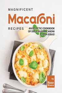 Magnificent Macaroni Recipes