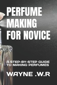 Perfume Making for Novice