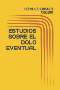 Estudios Sobre El Dolo Eventual