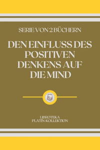 Den Einfluss Des Positiven Denkens Auf Die Mind: serie von 2 büchern