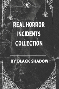 Real Horror Incidents Collection By Black Shadow