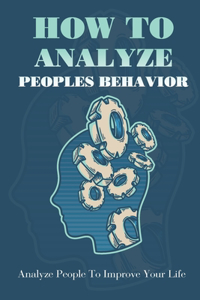 How To Analyze Peoples Behavior