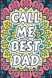 Call Me Best Dad A Sweary Coloring Book For Dad