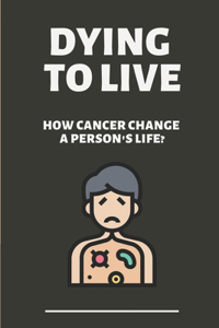 Dying To Live