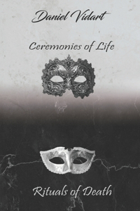 Ceremonies of Life, Rituals of Death