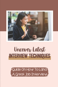 Uncover Latest Interview Techniques