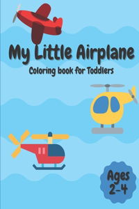 My Little Airplane Coloring Book For Toddlers Ages 2-4