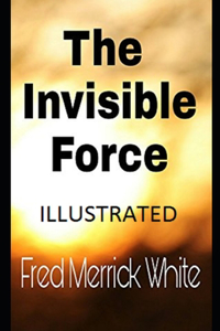 The Invisible Force Illustrated